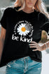 Be Kind Slogan Daisy Graphic Crew Neck Tee