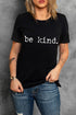 Be Kind Slogan Print Relaxed Fit Graphic T Shirt