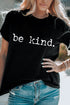 Be Kind Slogan Print Relaxed Fit Graphic T Shirt
