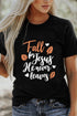 Black Fall For Jesus He Never Leaves Graphic T Shirt