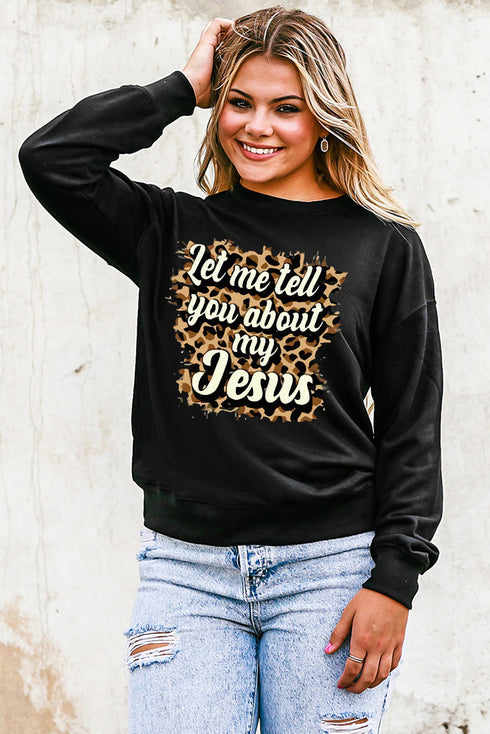 Black Let Me Tell You About My Jesus Leopard Print Graphic Sweatshirt