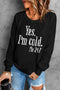 Black Yes, I'M Cold Letter Print Pullover Sweatshirt