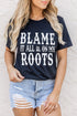 Blame It All On My Roots Western Graphic Tee