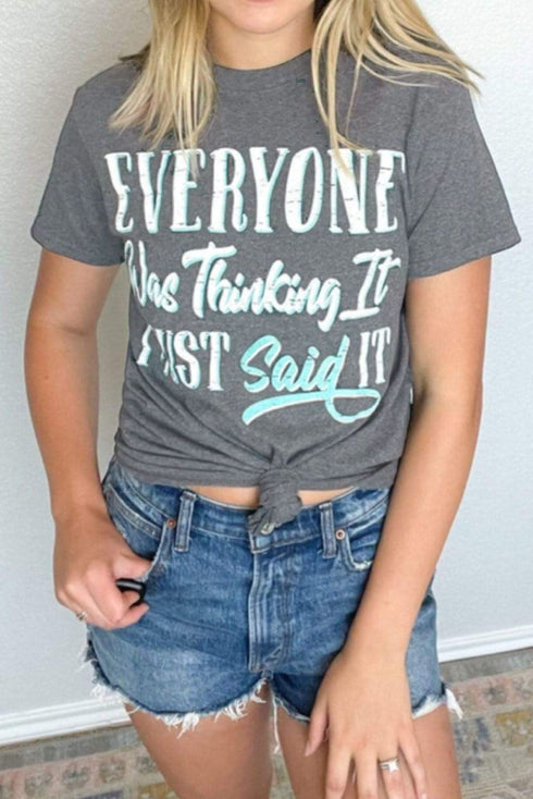 Everyone Was Thinking It Sassy Quote Graphic Tee
