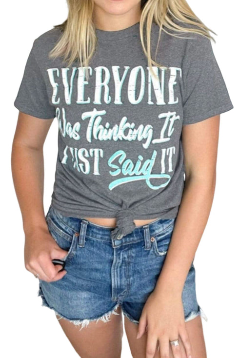 Everyone Was Thinking It Sassy Quote Graphic Tee