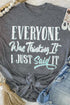 Everyone Was Thinking It Sassy Quote Graphic Tee