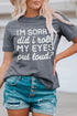 Gray I'M Sorry Did I Roll My Eyes Out Loud Short Sleeve T Shirt