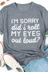 Gray I'M Sorry Did I Roll My Eyes Out Loud Short Sleeve T Shirt