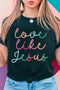 Love Like Jesus Short Sleeve Crew Neck Graphic Tee