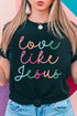 Love Like Jesus Short Sleeve Crew Neck Graphic Tee