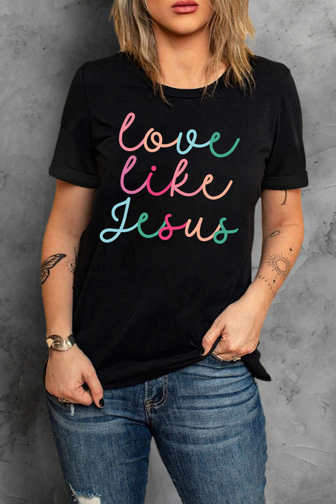 Love Like Jesus Short Sleeve Crew Neck Graphic Tee
