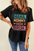 Mama Mommy Mom Bruh Letter Print Graphic Tee