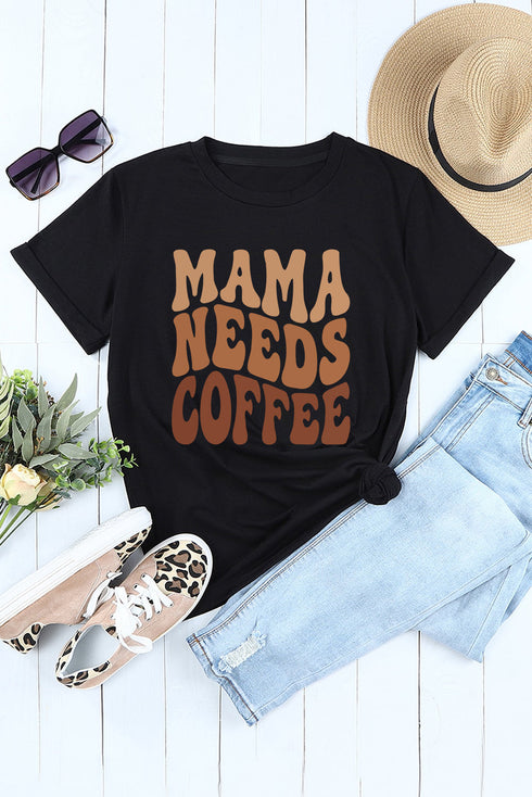 Mama Needs Letter Print Graphic Crew Neck T Shirt