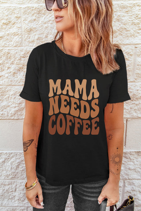 Mama Needs Letter Print Graphic Crew Neck T Shirt