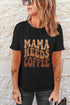 Mama Needs Letter Print Graphic Crew Neck T Shirt