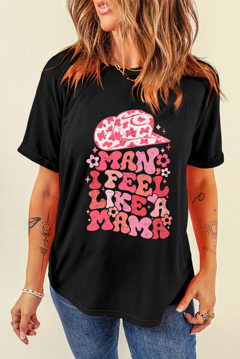 Man I Feel Like A Mama Graphic Print Tee