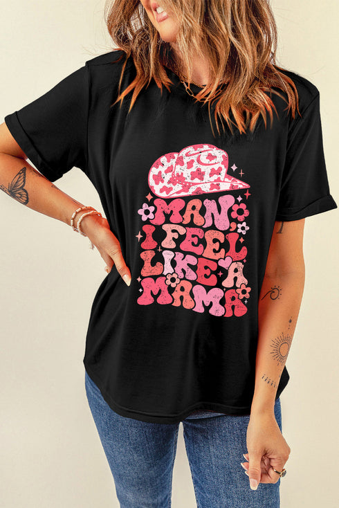 Man I Feel Like A Mama Graphic Print Tee