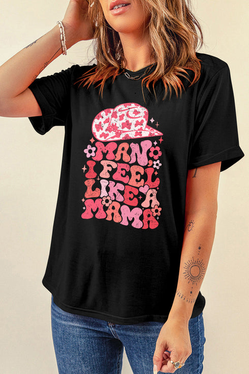 Man I Feel Like A Mama Graphic Print Tee