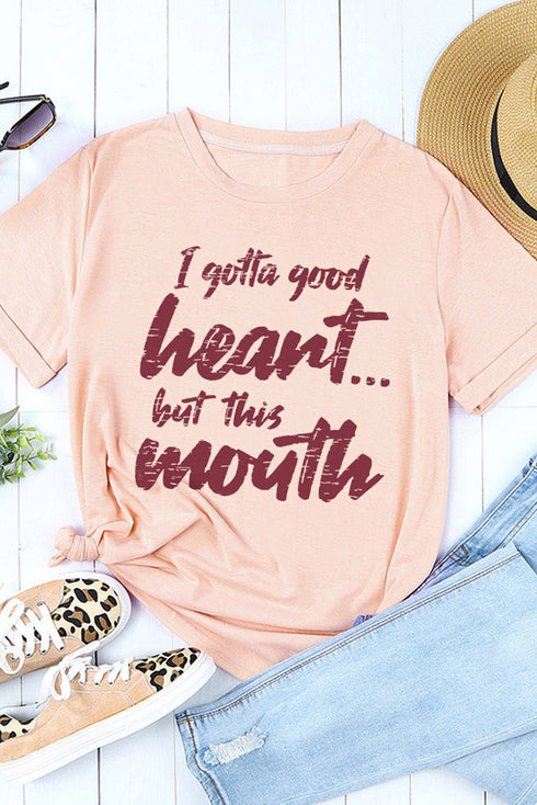 Pink I Gotta Good Heart But This Mouth Letter Print Graphic Tee