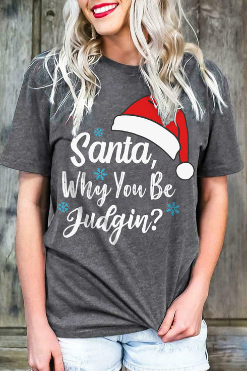 Santa Why You Be Judgin Graphic T-Shirt