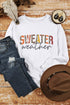 Sweater Weather Graphic Print Crew Neck Sweatshirt